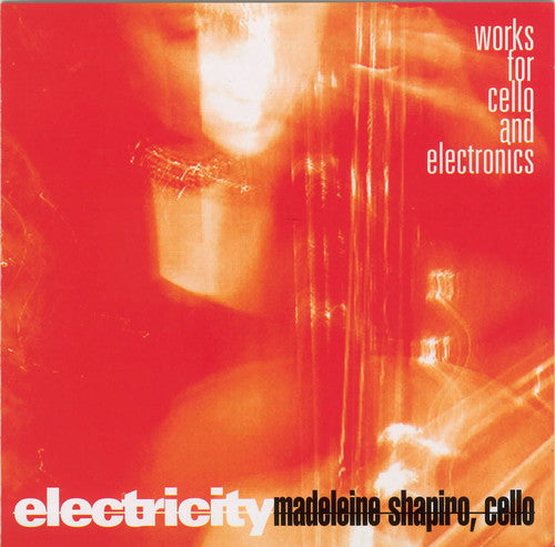 Shapiro,madeleine - Electricity: Works For Cello & Electronics - Music CD