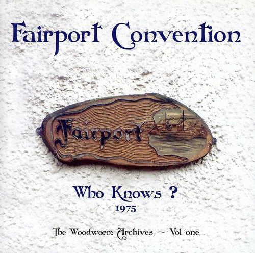 Fairport Convention - Who Knows? 1975 The Woodworm Archives 1 - Music CD