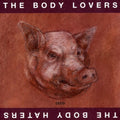 Body Lovers / Body Haters - Body Lovers / Body Haters - Music CD