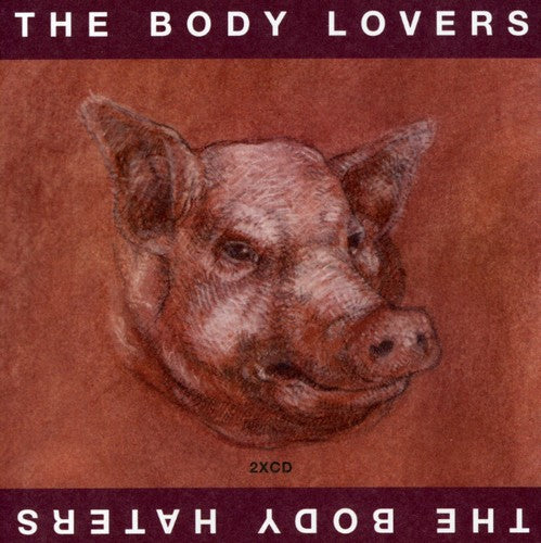 Body Lovers / Body Haters - Body Lovers / Body Haters - Music CD