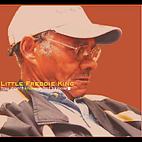Little Freddie King - You Dont Know What I Know - Music CD