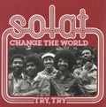 Solat - Change The World/Try, Try - 7 Inch Vinyl