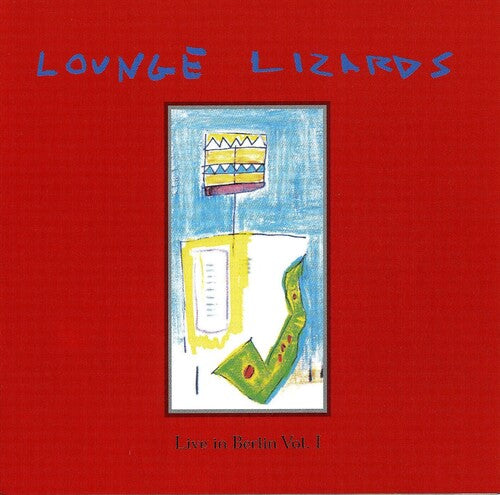 Lounge Lizards - Live In Berlin 1991 Vol. 1 - Music CD