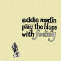 Martin,eddie - Play The Blues With Feelings - Music CD