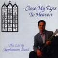 Stephenson,larry - Close My Eyes To Heaven - Music CD