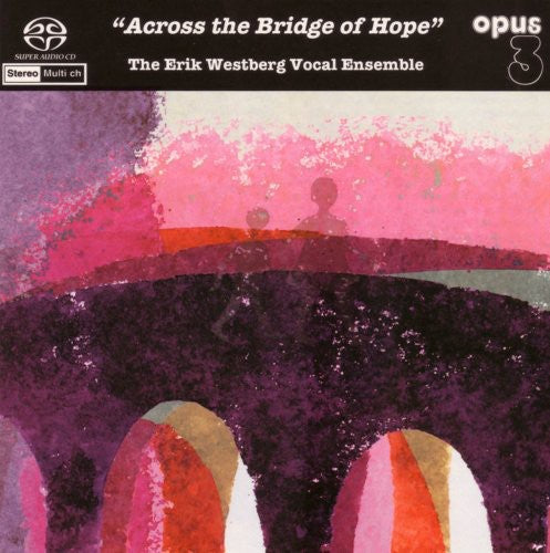 Erik Westberg Vocal Ensemble - Across The Bridge Of Hope - Super Audio CD