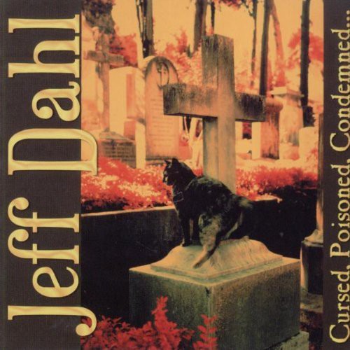 Dahl,jeff - Cursed Poisoned Condemned - Music CD