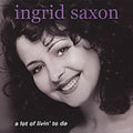 Saxon,ingrid - Lot Of Livin To - Music CD