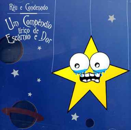 Reu & Condenado - Um Compendio Lirico De Escarnio E Dor - Music CD