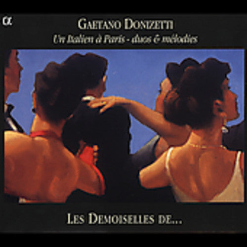 Donizetti / Les Demoiselles De - Un Italien A Paris: Duos & Melodies - Music CD