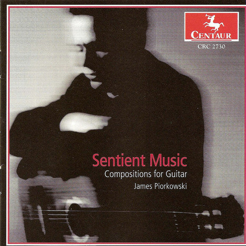 Piorkowski,james - Sentient Music: Compositions For Guitar - Music CD