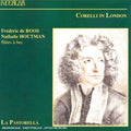 Frederic De Roos / Houtman / Pastorella - Corelli In London / Sonatas & Concerti Grossi - Music CD