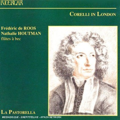 Frederic De Roos / Houtman / Pastorella - Corelli In London / Sonatas & Concerti Grossi - Music CD