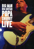Popa Chubby - Big Man Big Guitar: Popa Chubby Live - DVD