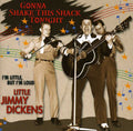 Dickens,little Jimmy - Gonna Shake This Shack Tonight-i'm Little But I'm - Music CD