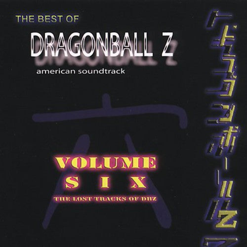 Dragon Ball Z 6: Lost Tracks Of Dbz / O.s.t. - Dragon Ball Z 6: Lost Tracks Of Dbz / O.s.t. - Music CD
