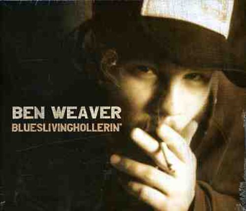 Weaver,ben - Blueslivinghollerin - Music CD