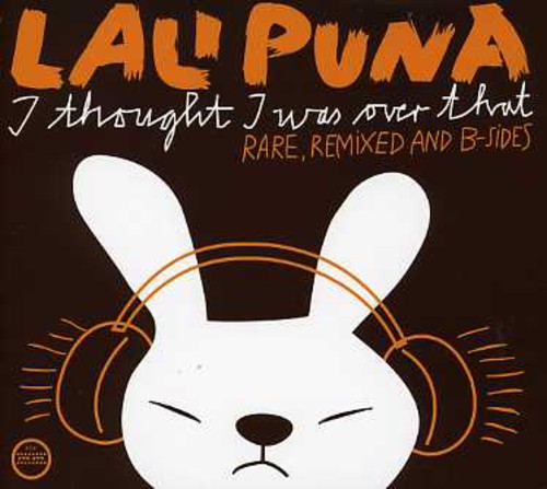 Lali Puna - I Thought I Was Over That: Rare Remixed & B-sides - Music CD
