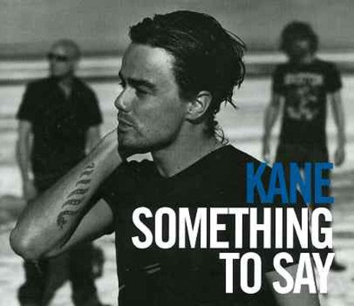 Kane - Something To Say Pt. 2
