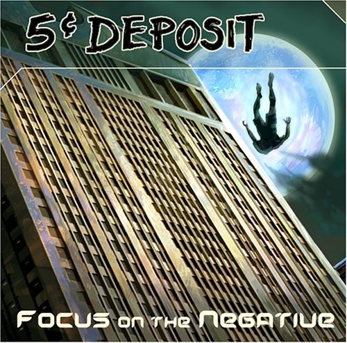 5 Cent Deposit - Focus On The Negative - Music CD
