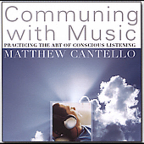 Cantello,matthew - Communing With Music: Practicing Art Of Conscious - Music CD