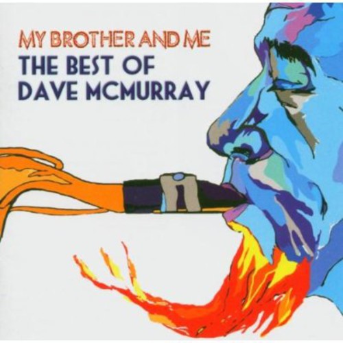 Mcmurray,dave - My Brother & Me-best Of Dave Mcmurray - Music CD