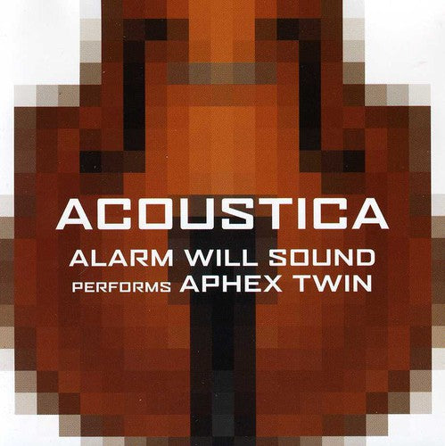 Alarm Will Sound / Aphex Twin - Alarm Will Sound Performs Aphex Twin: Acoustica - Music CD