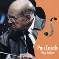 Casals / Thibaud / Cortot / Horszowski - Pau Casals Plays Brahms - Music CD