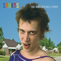 Hell,richard - Spurts: The Richard Hell Story - Music CD
