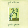 Wilkinson,jeff - Pitchin Pennies - Music CD