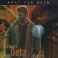 Getz,stuart - Pray For Rain - Music CD