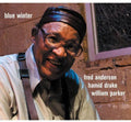 Anderson,fred / Drake,hamid / Parker,william - Blue Winter - Music CD