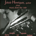 Henriques,jakob - Plays Guitar Music From The 19th Century - Music CD