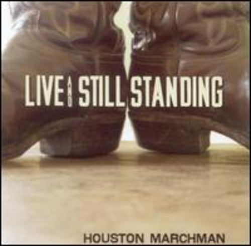 Marchman,houston - Live & Still Standing - Music CD