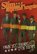 Slim & The Supreme Angels - Have You Heard The News - DVD