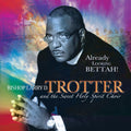 Trotter,larry / Sweet Holy Spirit - Already Looking Bettah - Music CD
