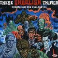 These Ghoulish Things Horror Hits Halloween / Var - These Ghoulish Things Horror Hits Halloween / Var - Music CD