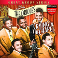 Orioles - Crying In The Chapel - Music CD