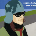 Kelly,eugene - Man Alive - Music CD