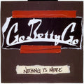 Go Betty Go - Nothing Is More - Music CD
