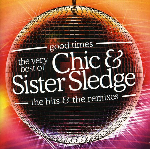 Chic / Sister Sledge - Good Times: The Very Best Of The Hits & Remixes - Music CD