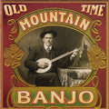 Old Time Mountain Banjo / Various - Old Time Mountain Banjo / Various - Music CD