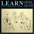 Kind Of Like Spitting - Learn: The Songs Of Phil Ochs - Music CD