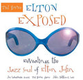 Howe,ted - Elton Exposed: Revealing Jazz Soul Of Elton John - Music CD