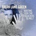 Green,brian Lane - Waiting For The Glaciers To Melt - Music CD