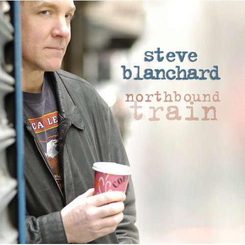 Blanchard,steve - Northbound Train - Music CD