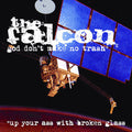 Falcon - God Don't Make No Trash Or Up Your Ass With Broken - Music CD