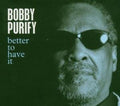 Purify,bobby - Better To Have It - Music CD