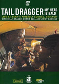 Tail Dragger - My Head Is Bald: Live At Vern's Friendly Lounge - DVD