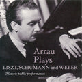 Liszt / Schumann / Weber / Arrau / Mitropoulos - Arrau Plays - Music CD